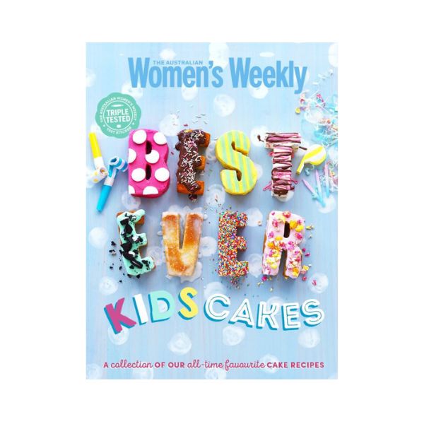 Best Ever Kids' Cakes:  A Collection OF OUR all-time favourite CAKE RECIPES - The Australian Women's Weekly