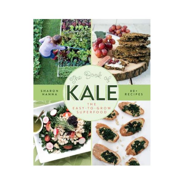 The Book of Kale: The Easy-to-Grow-Superfood - Sharon Hanna