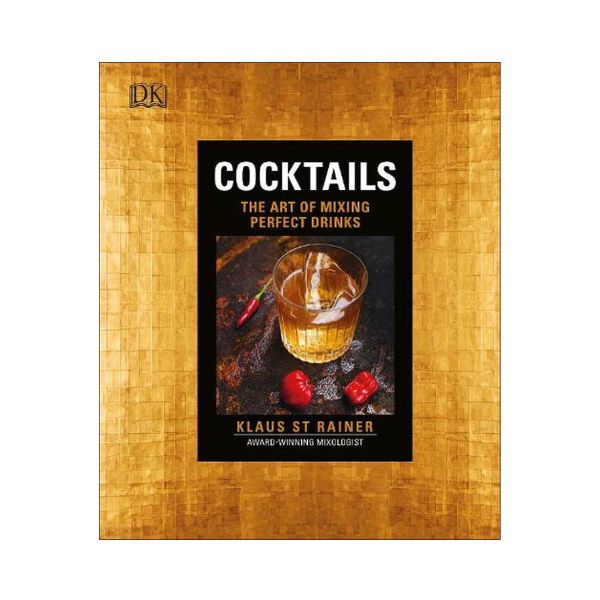 Cocktails: The Art of Mixing Perfect Drinks - Klaus St Rainer