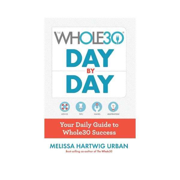 Day by Day: Your Daily Guide to Whole30 Success - Melissa Hartwig