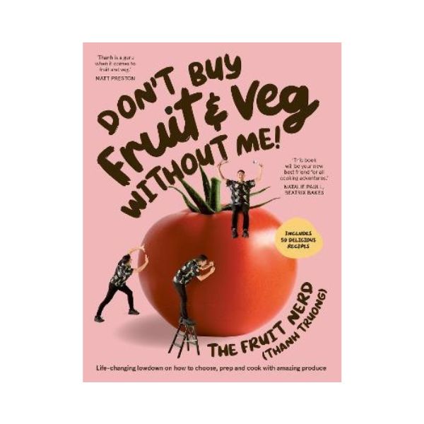 Don't Buy Fruit & Veg Without Me! - The Fruit Nerd (Thanh Truong)