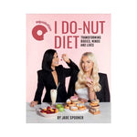 I Do-Nut Diet: Transforming Bodies, Minds and Lives - Jade Spooner