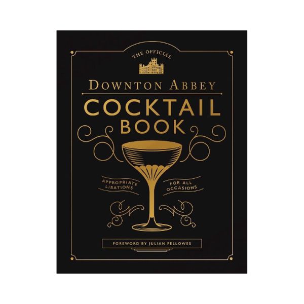 Downton Abbey Cocktail Book - Forward by Julian Fellowes