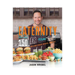 Eaternity: 150 Easy Vegan Recipes - Jason Wrobel