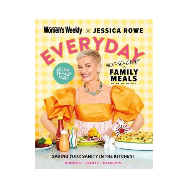 Everyday Not-So-Crap Family Meals - AWW & Jessica Rowe