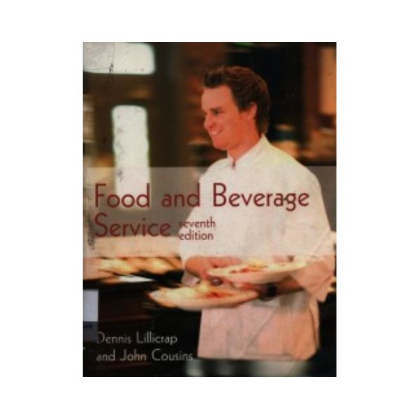 Food and Beverage Service: Seventh Edition - Dennis Lillicrap and John Cousins