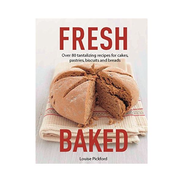 Fresh Baked - Louise Pickford