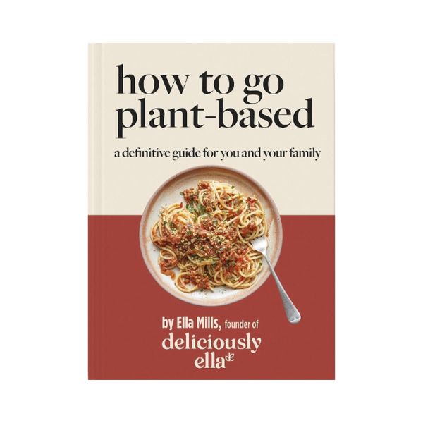 How to go Plant-Based: A Definitive Guide for you and your Family - Deliciously Ella