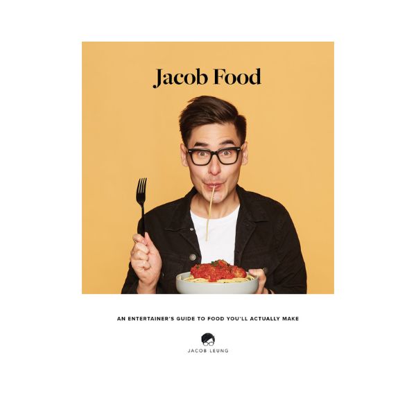 Jacob Food: An Entertainer's Guide to Food You'll Actually Make - Jacob Leung (Signed)