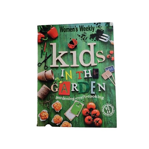 Kids in the Garden (Gardening, Craft, Cooking) - The Australian Women's Weekly