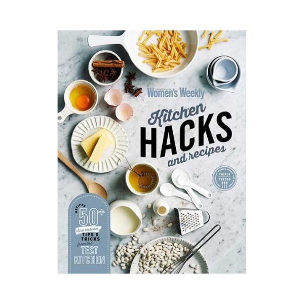 Kitchen Hacks & Recipes - The Australian Women's Weekly