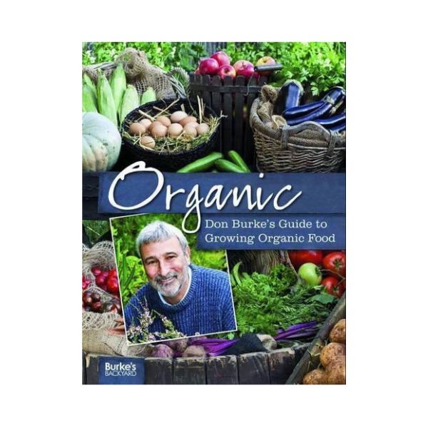 Organic: Don Burkes Guide to Growing Organic Food