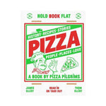 Pizza: History, Recipes, Stories, People, Places, Love - James Elliot & Thom Elliot