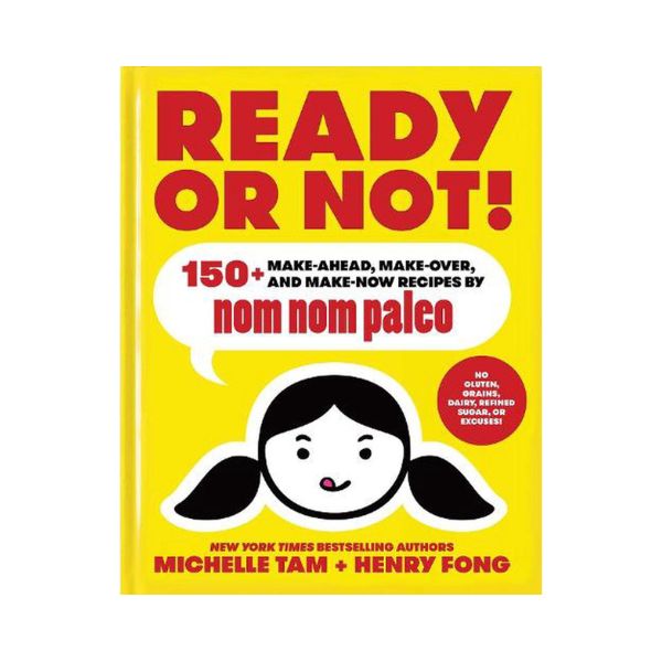 Ready or Not!: Nom Nom Paleo - Michelle Tam & Henry Fong