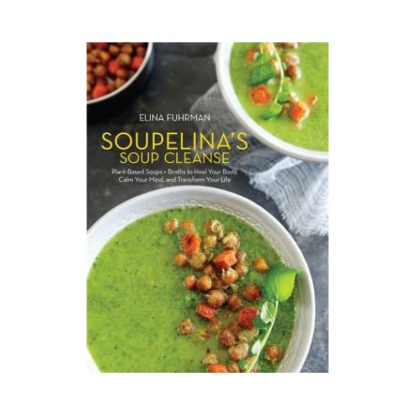 Soupelina's Soup Cleanse - Elina Fuhrman