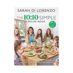 The 10:10 Simple Recipe Book - Sarah Di Lorenzo