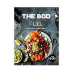 The BOD Fuel: Recipes to fuel your lifestyle & transform your BOD - Sophie Guidolin & Nathan Wallace