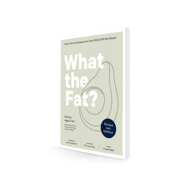 What the Fat?: Revised and updated - Grant Schofield, Dr Caryn Zinn & Craig Rodger