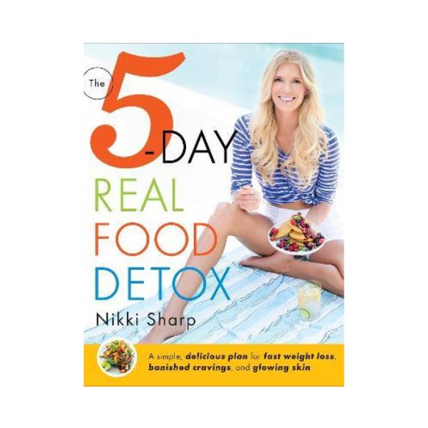 The 5 Day Real Food Detox - Nikki Sharp