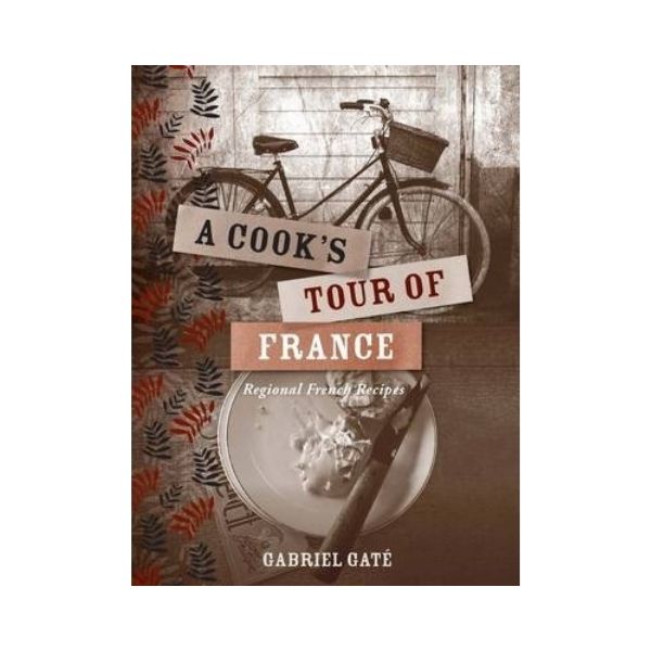 A Cooks Tour of France - Gabriel Gate