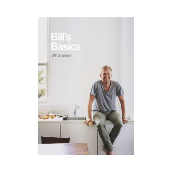 Bill's Basics - Bill Granger