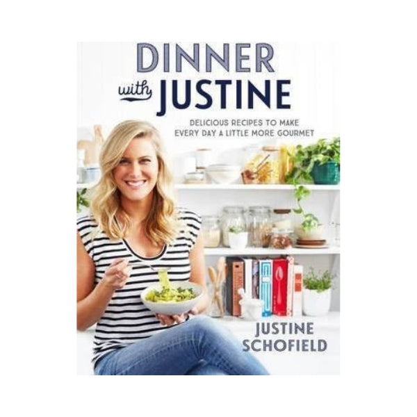 Dinner with Justine - Justine Schofield