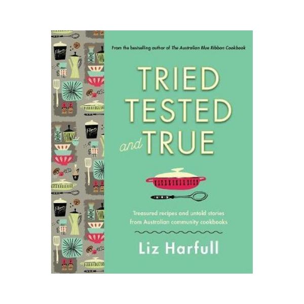 Tried Tested and True - Liz Harfull