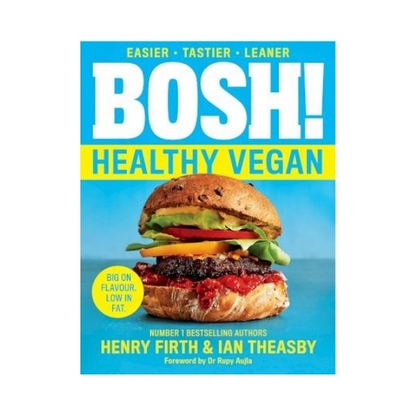 Bosh: Healthy Vegan - Henry Firth & Ian Theasby