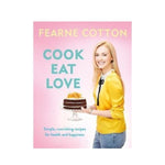 Cook Eat Love: Simple, nourishing recipes for health and happiness - Fearne Cotton