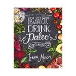 Eat Drink Paleo Cookbook - Irena Macri