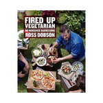 Fired Up Vegetarian:  No Nonsense Barbecuing - Ross Dobson