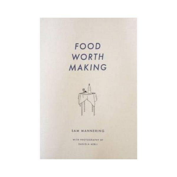 Food Worth Making - Sam Mannering (Signed)