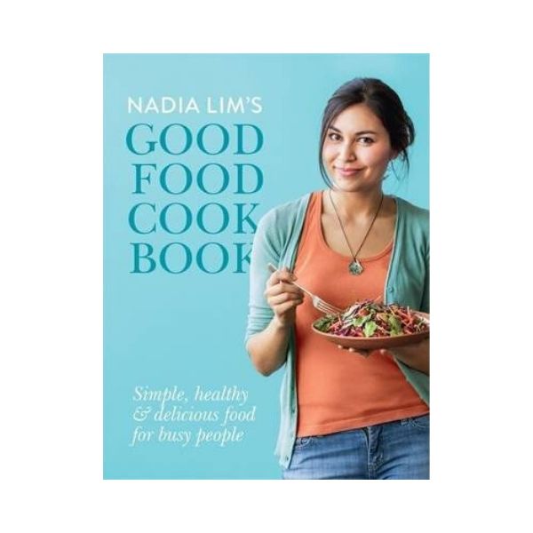 Nadia Lim's Good Food Cookbook