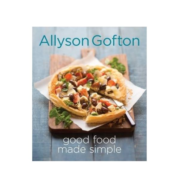 Good Food Made Simple - Allyson Gofton