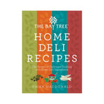 The Bay Tree Home Deli Recipes : The Secrets of Delicious Cooking with Great Deli Ingredients - Emma Macdonald