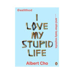 I Love My Stupid Life - Albert Cho