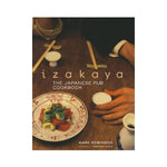 Izakaya: The Japanese Pub Cookbook - Mark Robinson