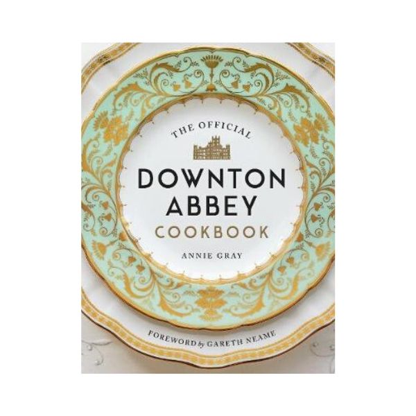 The Official Downton Abbey Cookbook - Annie Gray