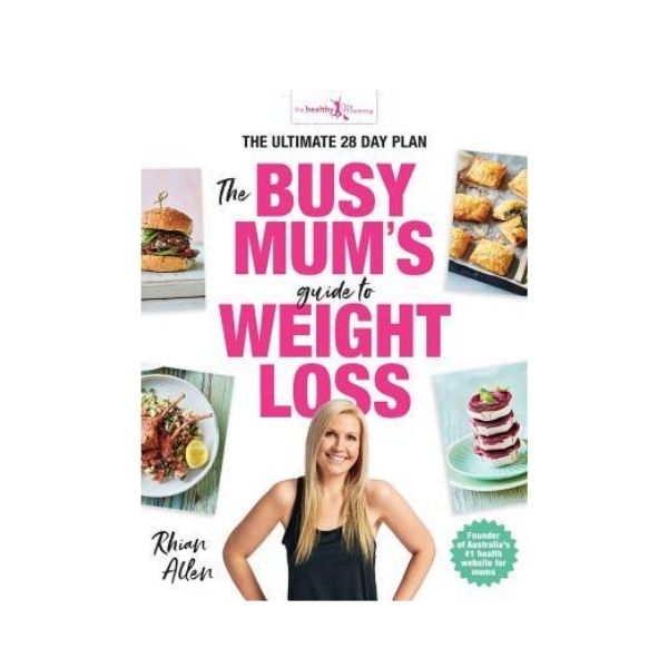 The Busy Mum's guide to Weight Loss - Rhian Allen